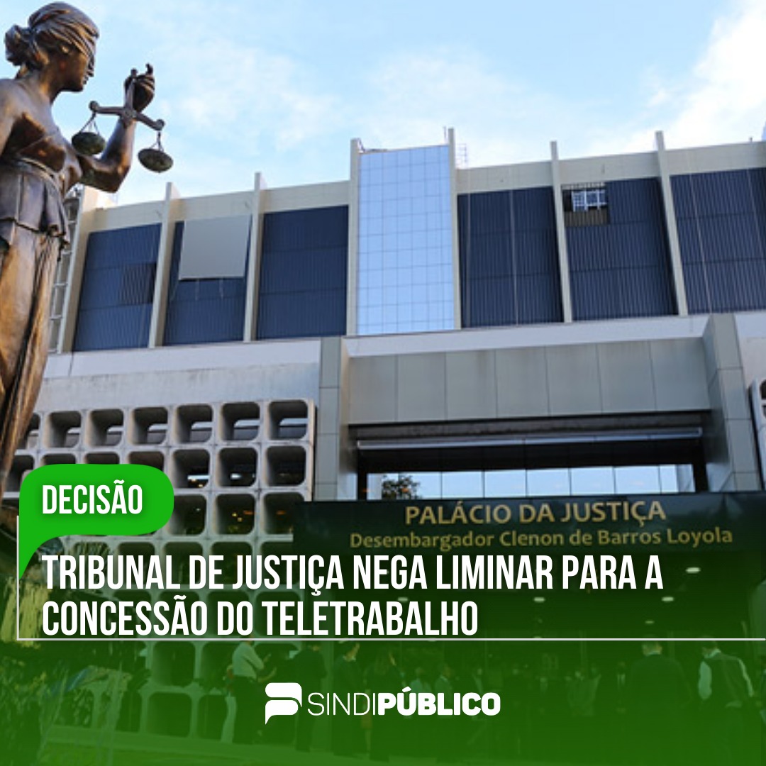 TRIBUNAL DE JUSTIÇA NEGA LIMINAR PARA A CONCESSÃO DO TELETRABALHO
