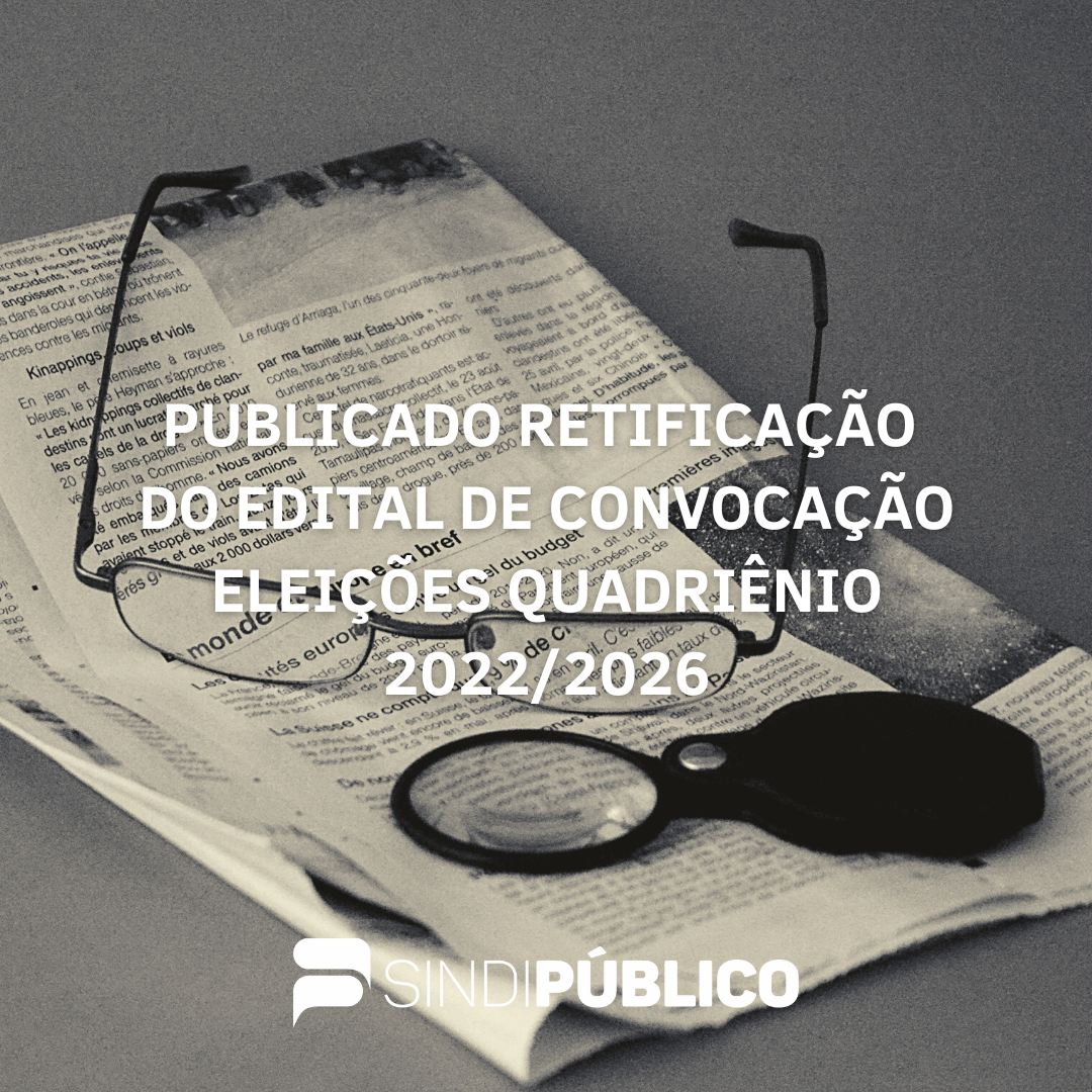 PUBLICADO RETIFICAÇÃO DO EDITAL DE CONVOCAÇÃO – ELEIÇÕES QUADRIÊNIO 2022/2026