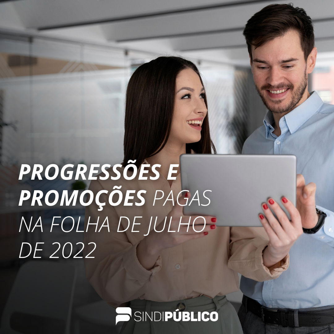 PROGRESSÕES E PROMOÇÕES PAGAS NA FOLHA DE JULHO DE 2022